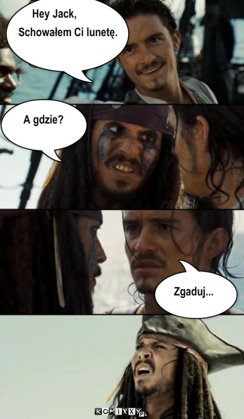 Zgaduj – Hey Jack, A gdzie? Zgaduj... Schowałem Ci lunetę. 