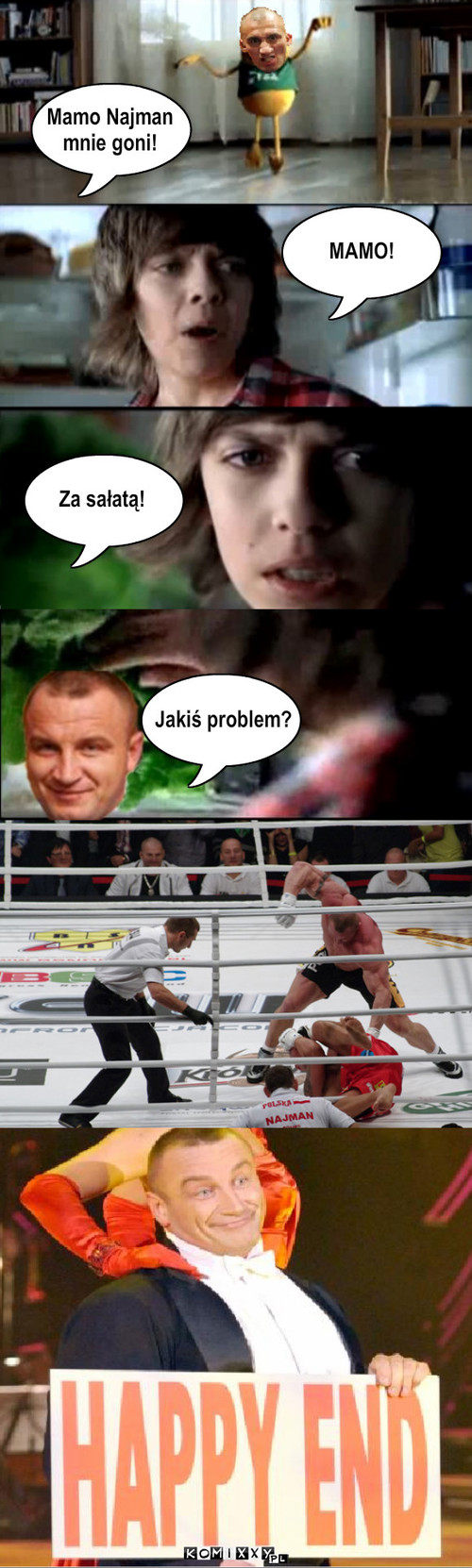 Pudzian vs Najman – Mamo Najman 
mnie goni! MAMO! Za sałatą! Jakiś problem? 