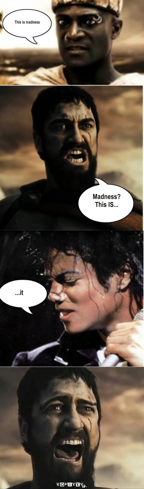 Sparta – This is madness Madness?
This IS... ...it 
