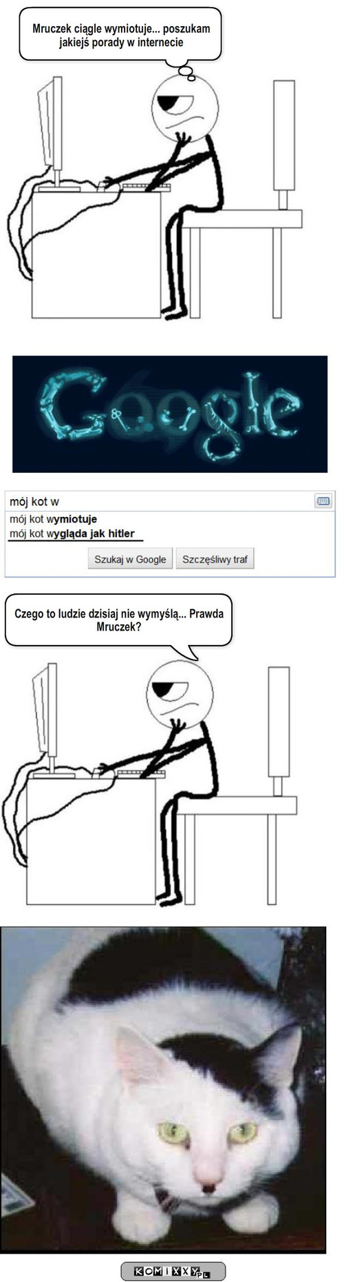 Kot – Mruczek ciągle wymiotuje... poszukam jakiejś porady w internecie __________ Czego to ludzie dzisiaj nie wymyślą... Prawda Mruczek? 