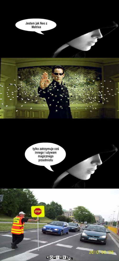 Neo z Matrixa – Jestem jak Neo z Matrixa tylko zatrzymuje coś innego i używam magicznego przedmiotu 