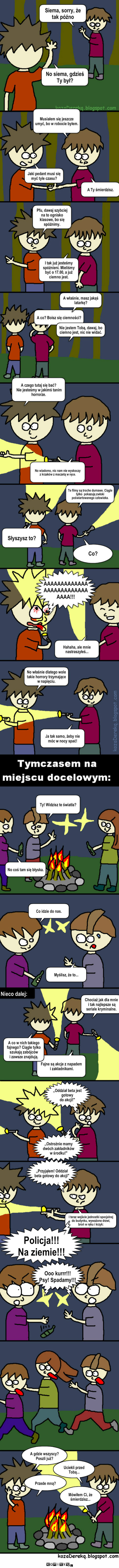 Idziemy na ognisko – No coś tam się błyska. Co idzie do nas. Nieco dalej: Chociaż jak dla mnie
 i tak najlepsze są seriale kryminalne. Fajne są akcje z napadem
 i zakładnikami. A co w nich takiego fajnego? Ciągle tylko szukają zabójców 
i zawsze znajdują. ,,Oddział beta jest gotowy 
do akcji!