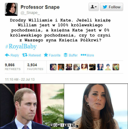 Książę Półkrwi – Drodzy Williamie i Kate. Jeżeli książę William jest w 100% królewskiego pochodzenia, a księżna Kate jest w 0% królewskiego pochodzenia, czy to czyni z Waszego syna Księcia Półkrwi? 