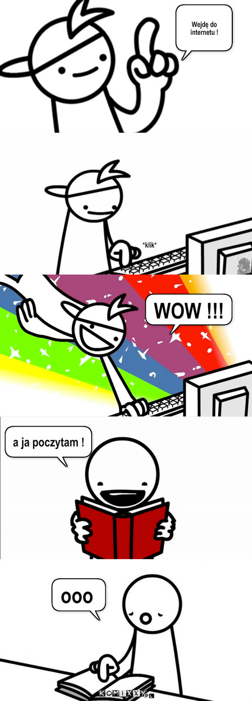 Internet jest extra !. – Wejdę do internetu ! *klik* WOW !!! a ja poczytam ! ooo 