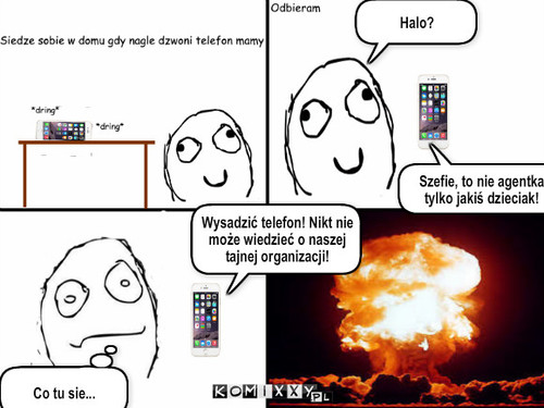 Telefon – Halo? Szefie, to nie agentka tylko jakiś dzieciak! Wysadzić telefon! Nikt nie może wiedzieć o naszej tajnej organizacji! Co tu sie... 