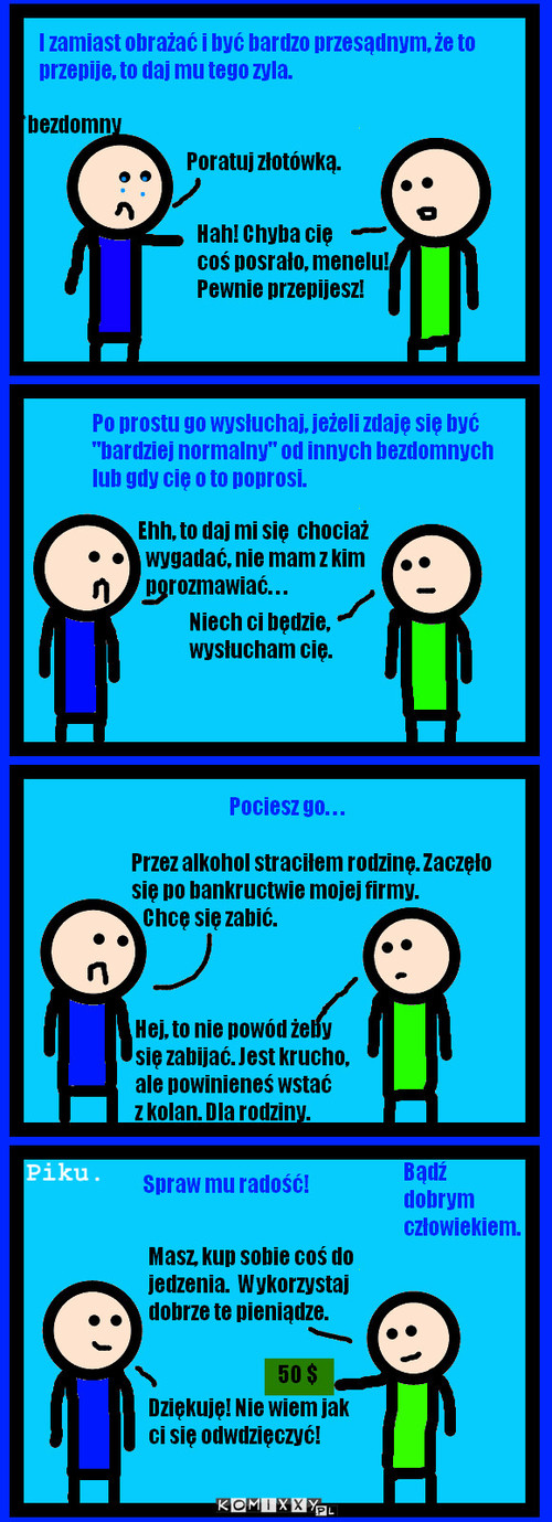 Bądź dobrym człowiekiem. – Piku. 