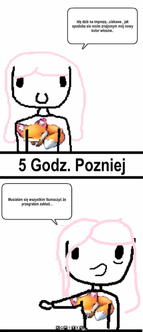 Nowy kolor włosów – Idę dziś na imprezę...ciekawe , jak spodoba sie moim znajomym mój nowy kolor włosów.. 5 Godz. Pozniej Musiałam się wszystkim tłumaczyć że przegrałam zakład... 