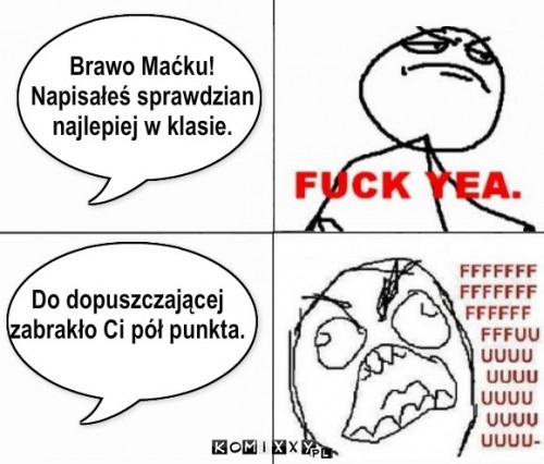 Sprawdzianik. – Do dopuszczającej
zabrakło Ci pół punkta. Brawo Maćku!
Napisałeś sprawdzian
najlepiej w klasie. 