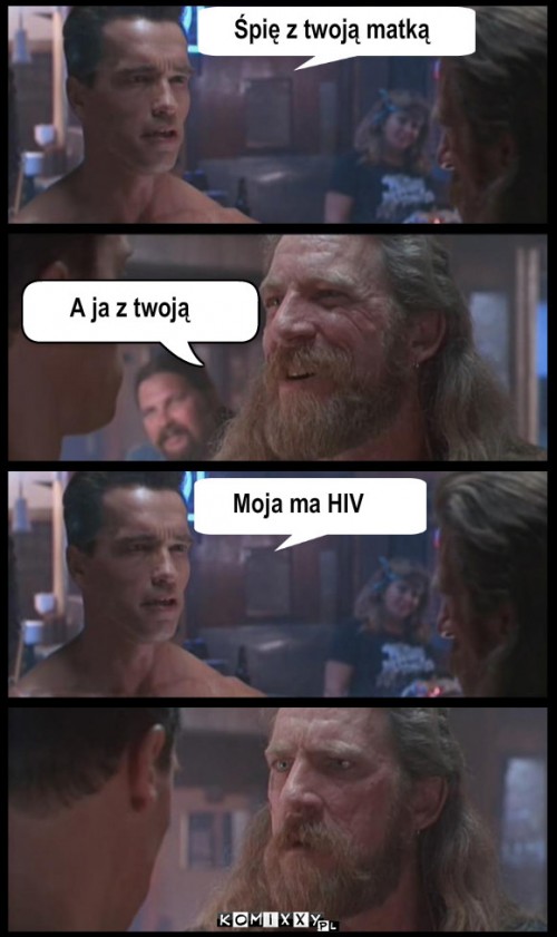 Arnold schwarzenegger – Śpię z twoją matką A ja z twoją Moja ma HIV 