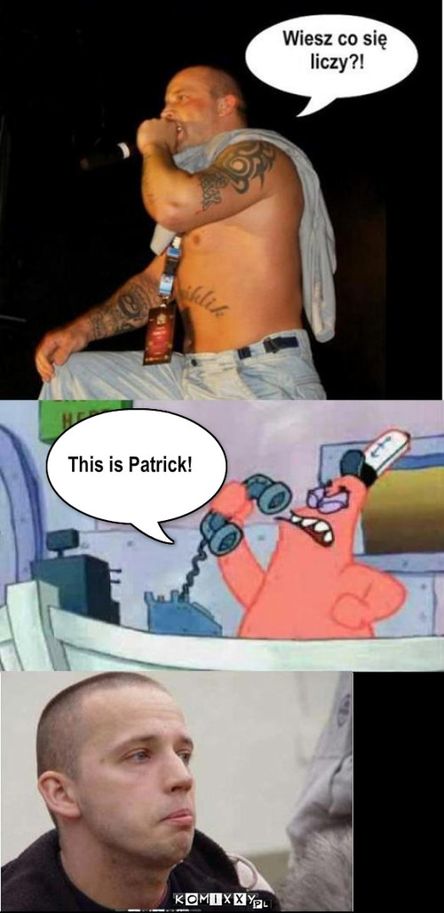 this is madness! no, this is patrick!  – This is Patrick! 