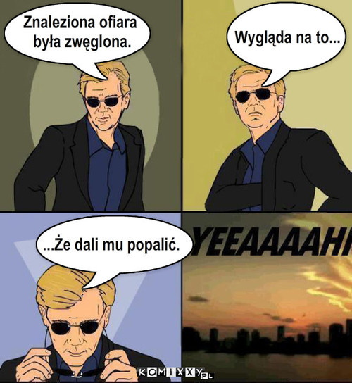 Przy ofierze znaleziono... – Znaleziona ofiara
 była zwęglona. Wygląda na to... ...Że dali mu popalić. 