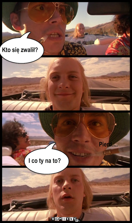 Kto sie zwalil I co ty na to Pierd. – Kto się zwalił? I co ty na to? Pierd.... 