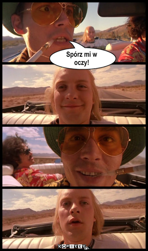 Sporz mi w 
oczy – Spórz mi w 
oczy! 