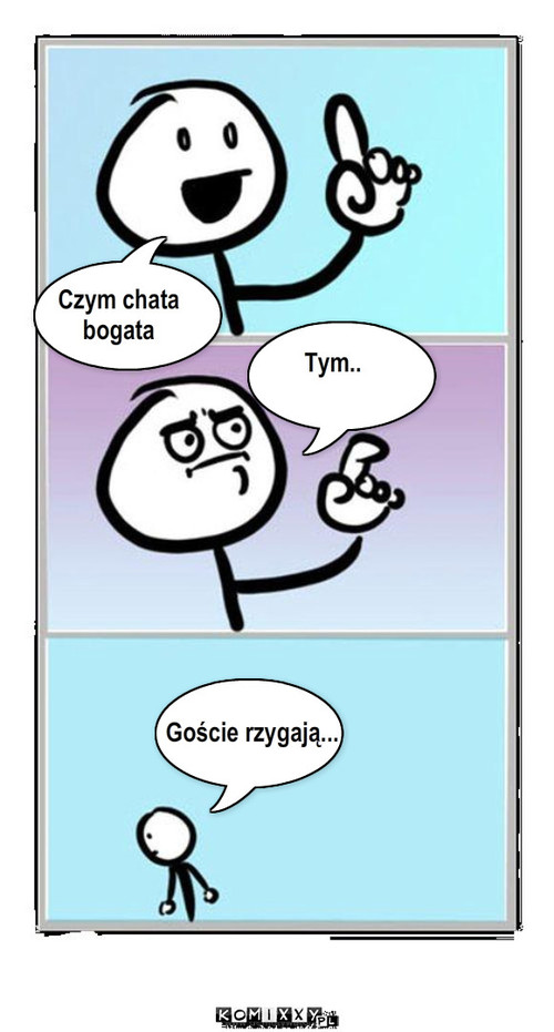 Czym chata bogata – Czym chata 
bogata Tym.. Goście rzygają... 