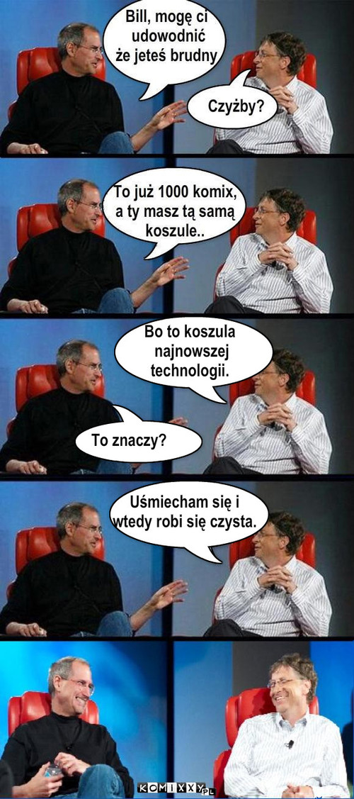 Koszula Billa – Bo to koszula
 najnowszej 
technologii. To znaczy? Uśmiecham się i 
wtedy robi się czysta. 