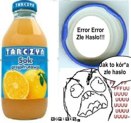 Soczek – Error Error
Złe Hasło!!! Jak to kór*a
 złe hasło 