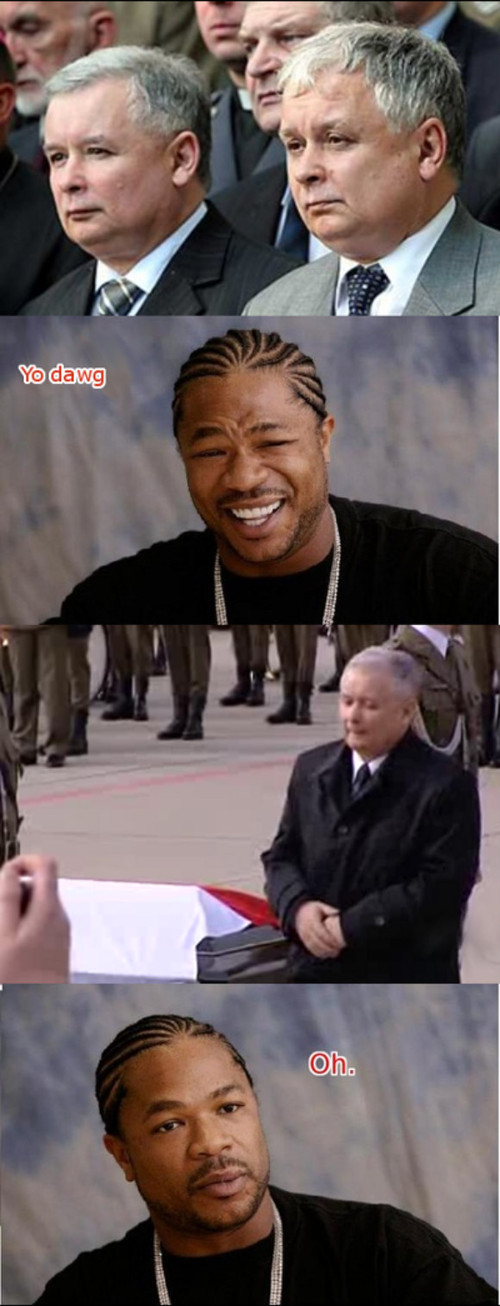 yo dawg i herd u like polish president –  