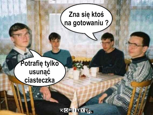 Zna się ktoś
na gotowaniu ? Potrafię ... – Zna się ktoś
na gotowaniu ? Potrafię tylko
usunąć
ciasteczka 