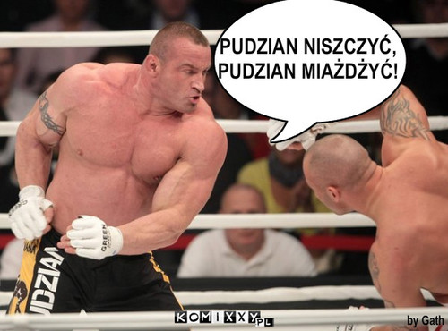 Pudzian – PUDZIAN NISZCZYĆ, 
PUDZIAN MIAŻDŻYĆ! by Gath 