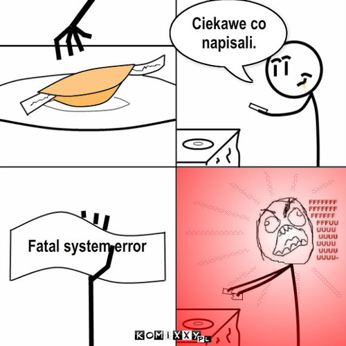 Ciekawe co 
napisali. Fatal system error – Ciekawe co 
napisali. Fatal system error 