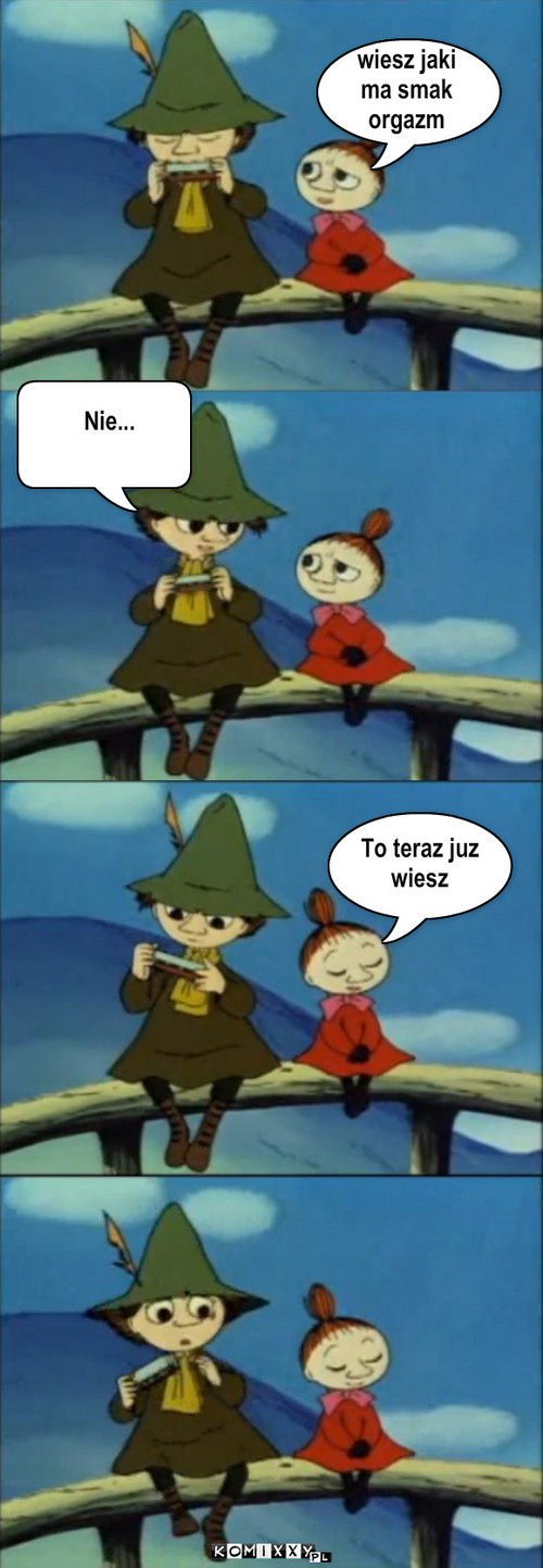 wiesz jaki
ma smak
orgazm Nie... To teraz ... – wiesz jaki
ma smak
orgazm Nie... To teraz juz
wiesz 