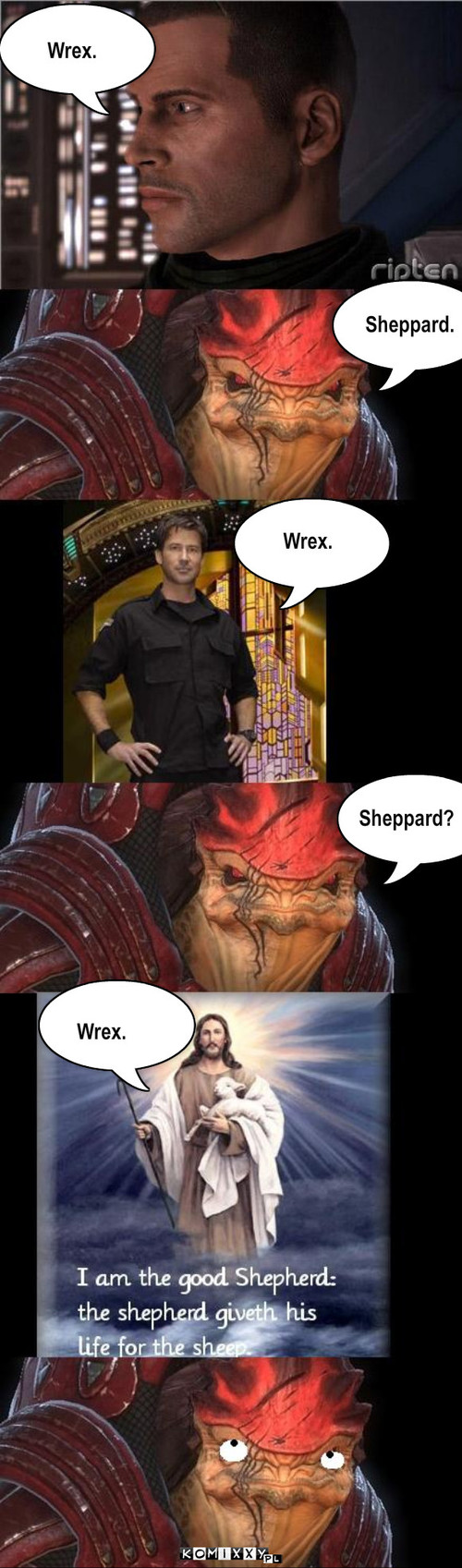 Wrex... Sheppard... – Wrex. Sheppard. Wrex. Sheppard? Wrex. 