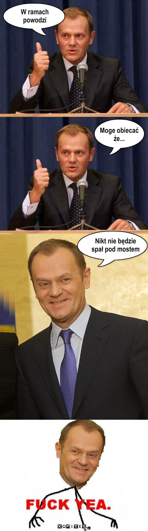 Tusk – W ramach 
powodzi Moge obiecać  
że... Nikt nie będzie 
spał pod mostem 