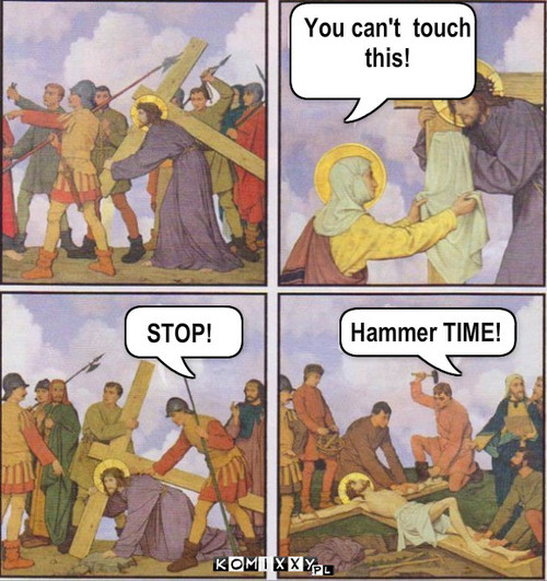 You can't  touch
this! STOP! Hammer TIME! – You can't  touch
this! STOP! Hammer TIME! 