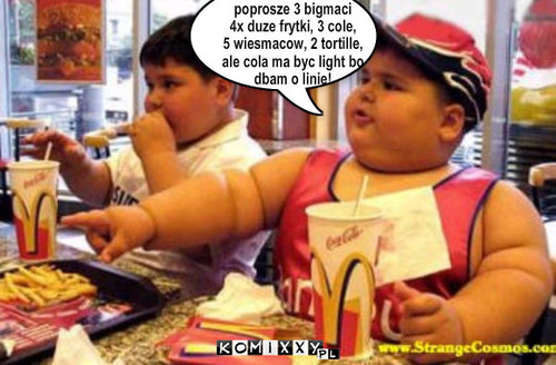 poprosze 3 bigmaci
4x duze frytki, 3 cole,
5 ... – poprosze 3 bigmaci
4x duze frytki, 3 cole,
5 wiesmacow, 2 tortille,
ale cola ma byc light bo
dbam o linie! 