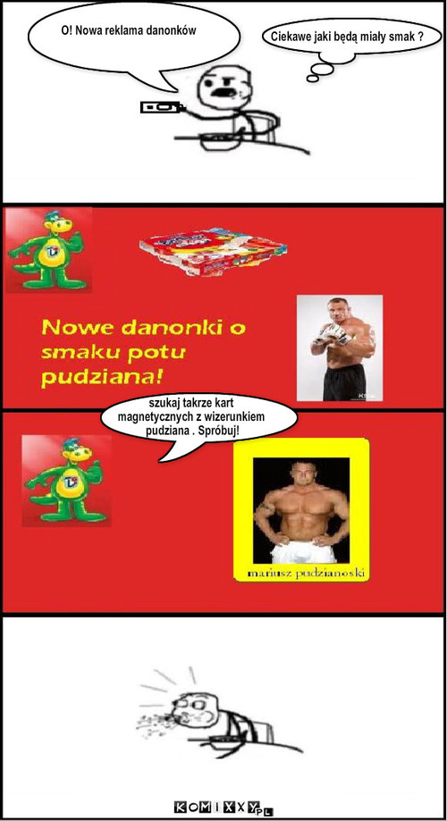 O! Nowa reklama danonków Ciekawe jaki ... – O! Nowa reklama danonków Ciekawe jaki będą miały smak ? szukaj takrze kart 
magnetycznych z wizerunkiem
 pudziana . Spróbuj! 