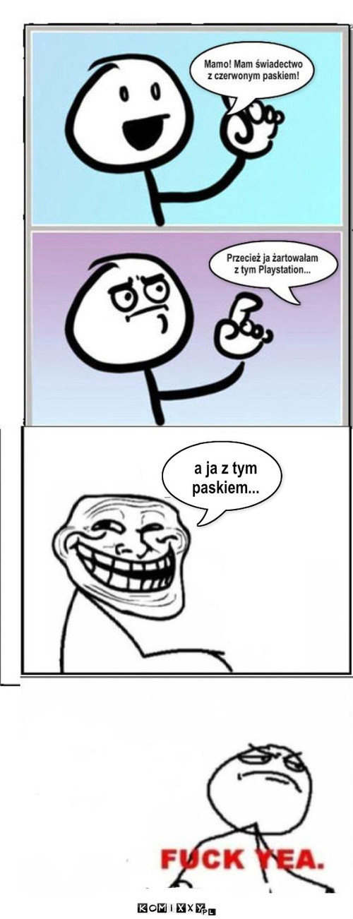 pasek – a ja z tym 
paskiem... 