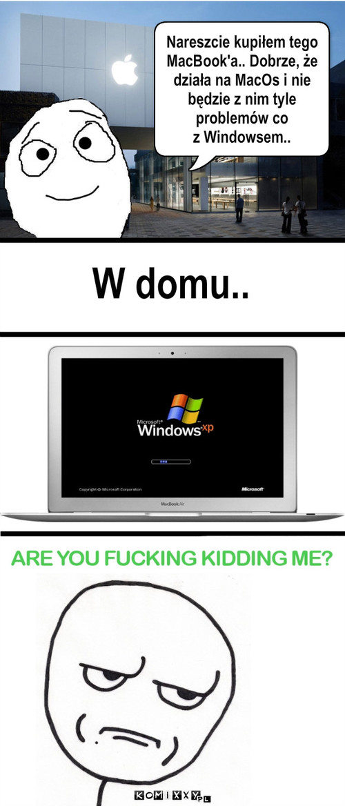 W domu.. Nareszcie kupiłem tego
MacBook'a.. ... – W domu.. Nareszcie kupiłem tego
MacBook'a.. Dobrze, że 
działa na MacOs i nie 
będzie z nim tyle
problemów co 
z Windowsem.. 