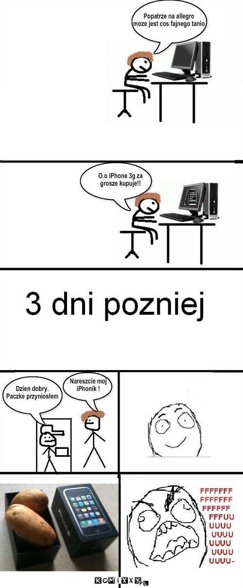 iKartofel – Popatrze na allegro
moze jest cos fajnego tanio O.o iPhone 3g za
grosze kupuje!! Dzien dobry.
Paczke przyniosłem Nareszcie moj
iPhonik ! 