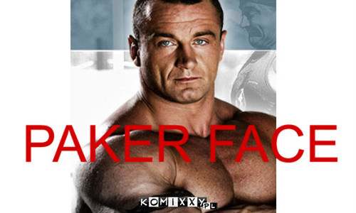 Paker face –  