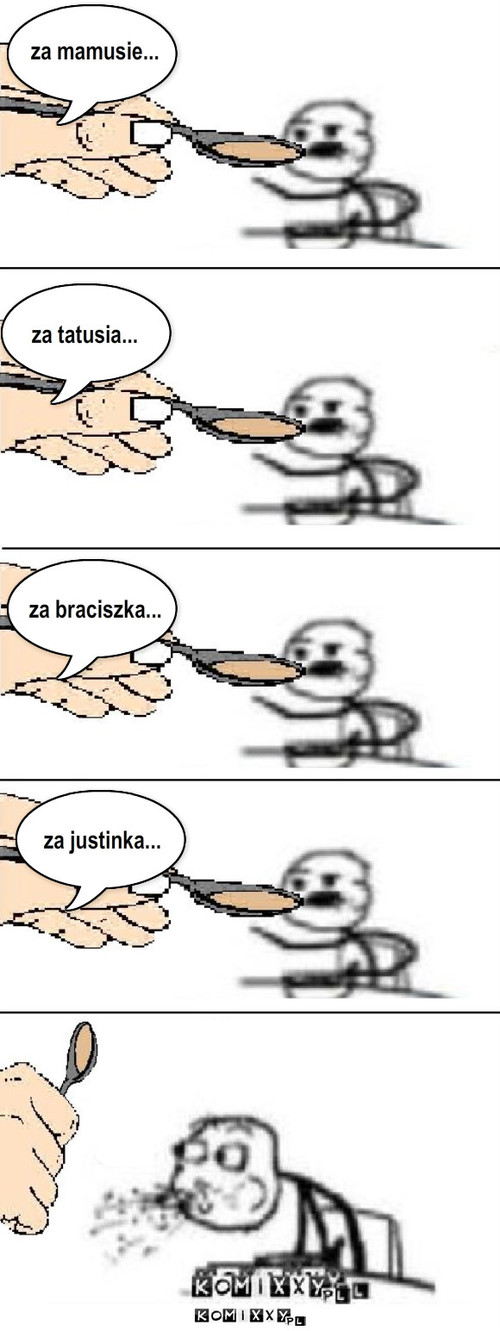 Za Justinka  – Tekst.. za mamusie... za tatusia... za braciszka... za justinka... 