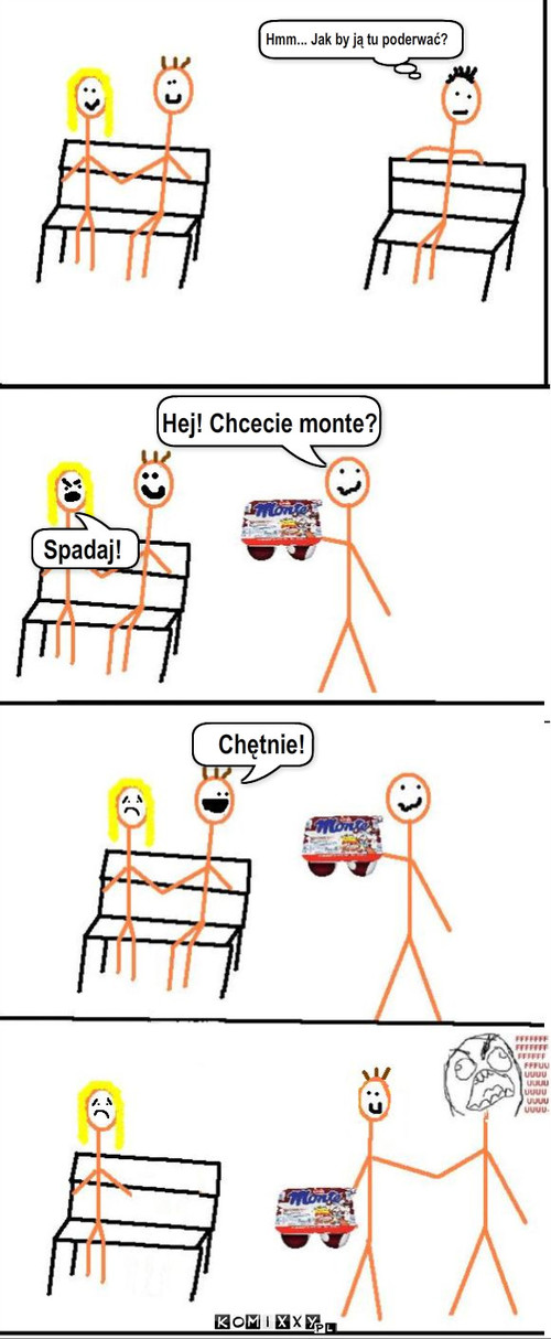 Hej! Chcecie monte? Hmm... Jak by j? tu ... – Hej! Chcecie monte? Hmm... Jak by ją tu poderwać? Spadaj! Chętnie! 