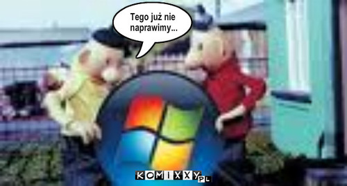 Tego już nie  naprawimy... – Tego już nie
 naprawimy... 