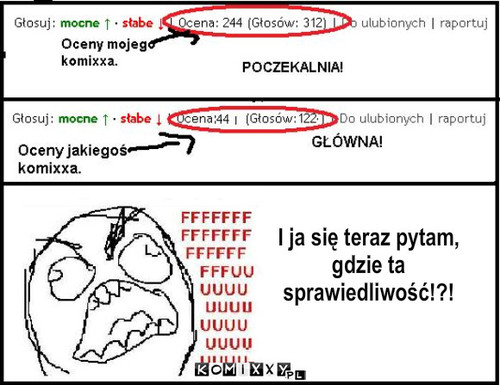 0 Sprawiedliwości! – I ja się teraz pytam,
gdzie ta 
sprawiedliwość!?! 