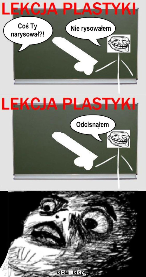 Lekcja Plastyki part XX – Nie rysowałem Coś Ty
narysował?! Odcisnąłem 