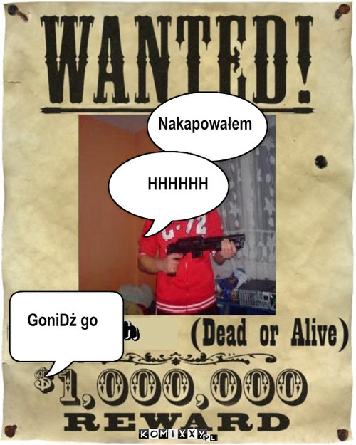 Kapus – Nakapowałem GoniDż go HHHHHH 