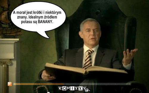 A morał jest krótki i niektórym
znany. ... – A morał jest krótki i niektórym
znany. Idealnym źródłem 
potasu są BANANY. 