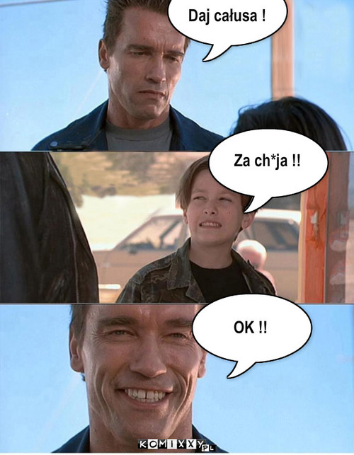 Daj całusa ! Za ch*ja !! OK !! – Daj całusa ! Za ch*ja !! OK !! 