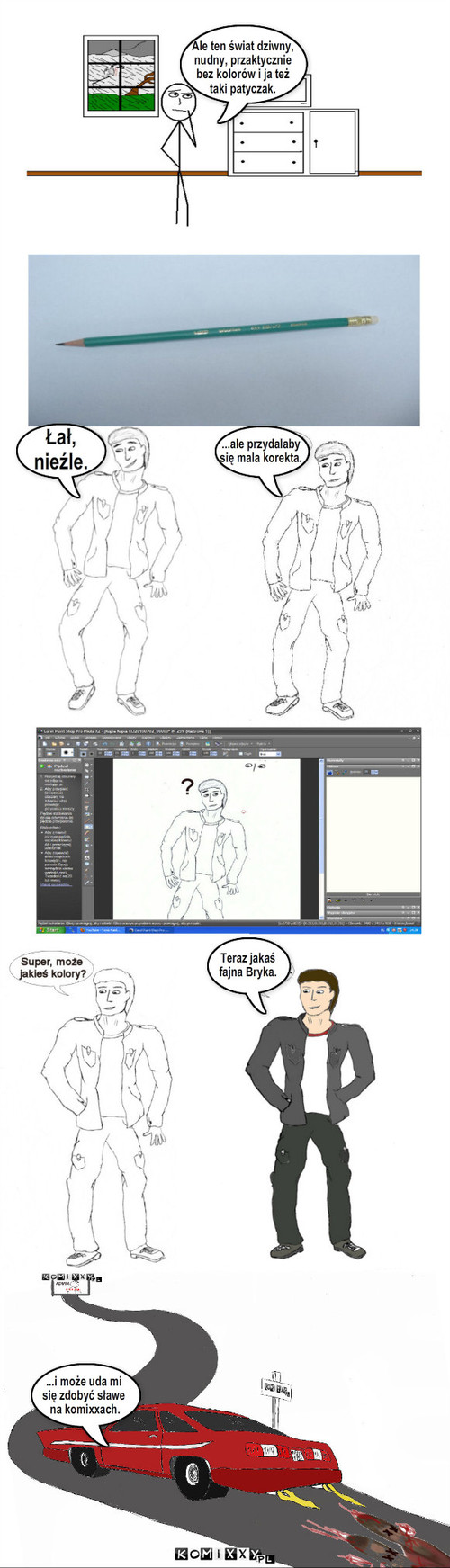 Nowa postać cz.1 – Ale ten świat dziwny,
nudny, przaktycznie 
bez kolorów i ja też 
taki patyczak. Teraz jakaś
fajna Bryka. Łał, 
nieźle. ...ale przydalaby 
się mala korekta. ...i może uda mi 
się zdobyć sławe
 na komixxach. 