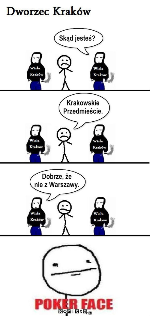 Skąd jesteś? Krakowskie
Przedmieście. ... – Skąd jesteś? Krakowskie
Przedmieście. Dobrze, że
nie z Warszawy. 