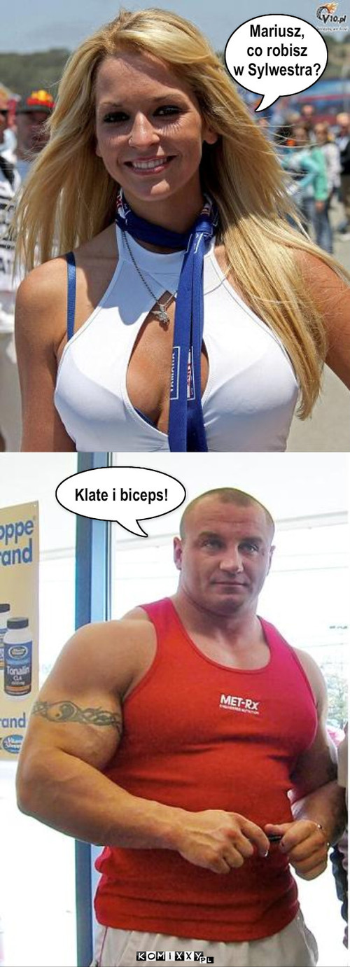 Sylwek – Mariusz, 
co robisz 
w Sylwestra? Klate i biceps! 