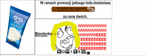 . W ramach promocji jednego loda ... – . W ramach promocji jednego loda dostaniesz


za cenę dwóch. Blondynka→ 