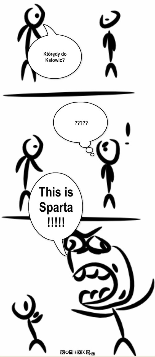 Sparta – Którędy do Katowic? ????? This is Sparta!!!!! 