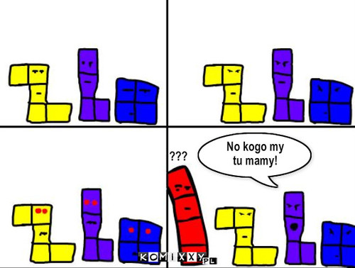 Tetris – No kogo my
tu mamy! ??? 