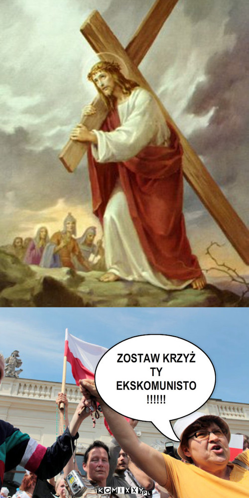 Przygody małego Jezusa – ZOSTAW KRZYŻ TY EKSKOMUNISTO
!!!!!! 