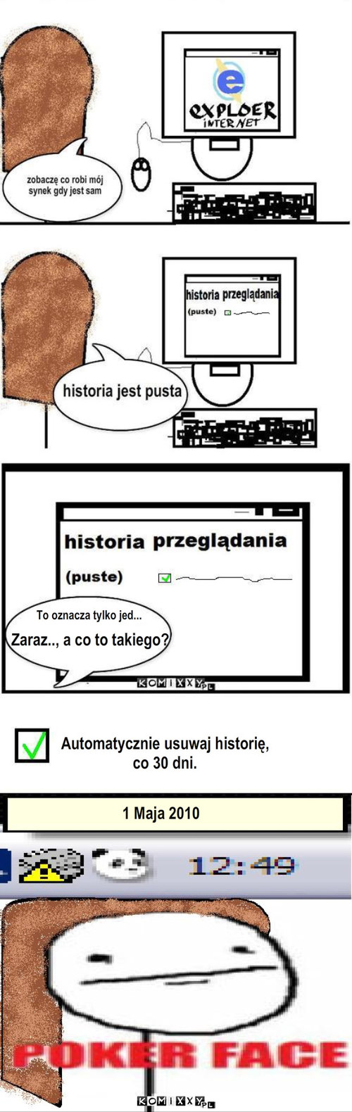 Ustawienie przeglądarki. – To oznacza tylko jed... Zaraz.., a co to takiego? Automatycznie usuwaj historię,
co 30 dni. 1 Maja 2010 